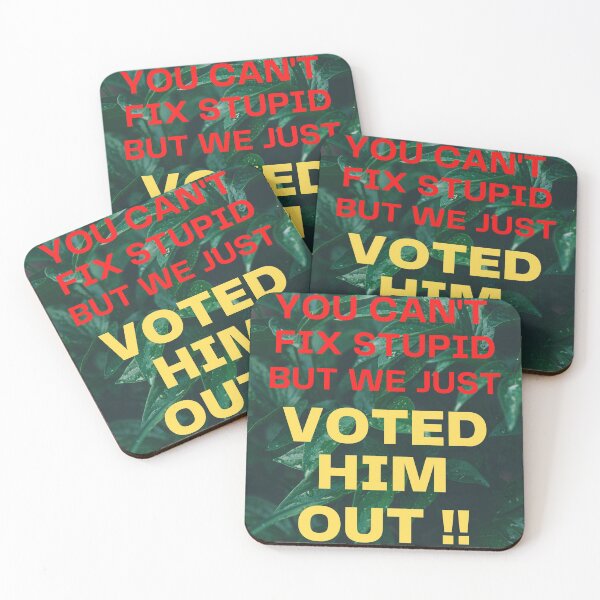 Item preview, You Can't Fix Stupid But We Just Voted Him Out-4 designed and sold by WoodburyLake.