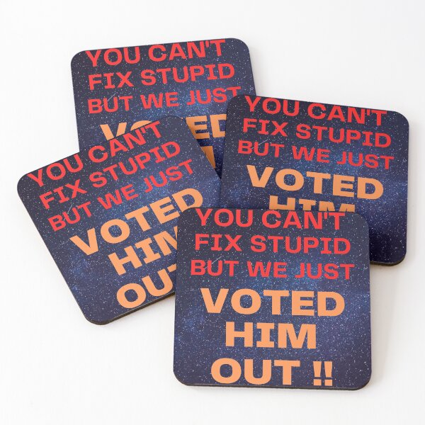 Item preview, You Cant Fix Stupid But We Just Voted Him Out designed and sold by WoodburyLake.