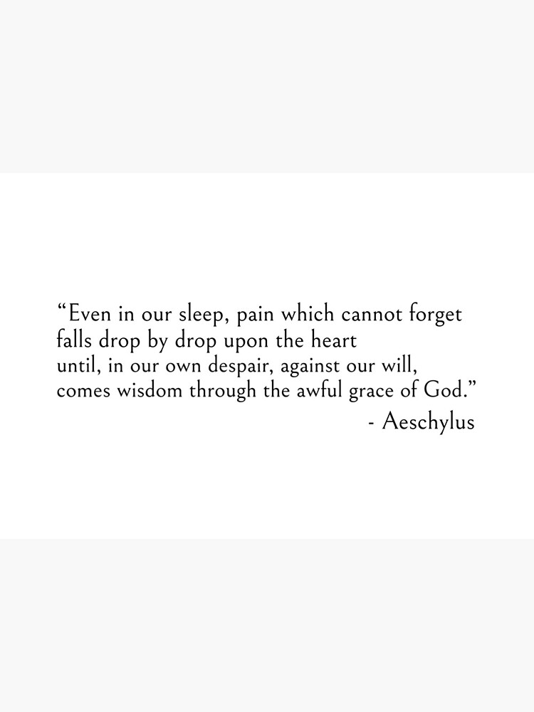 Even in our sleep - Aeschylus quote by ds-4