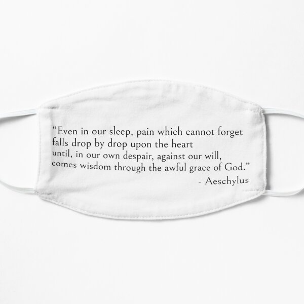 Even in our sleep - Aeschylus quote Mask