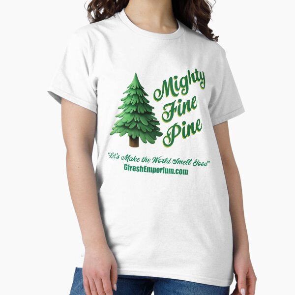 Mighty Fine Pine T Shirt Classic T-Shirt