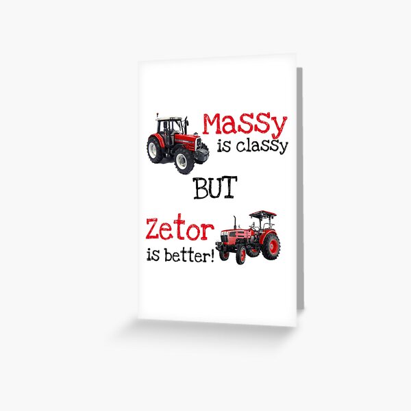 Massy is classy, but Zetor is better Greeting Card