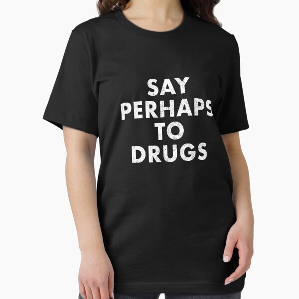 Aperçu de l'œuvre Dis peut-être à la drogue créée et vendue par Primotees.