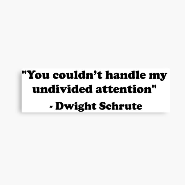 Item preview, Dwight Schrute Quote | Dunder Mifflin | The Office Quote | Undivided Attention designed and sold by Lord Rupert Everton.
