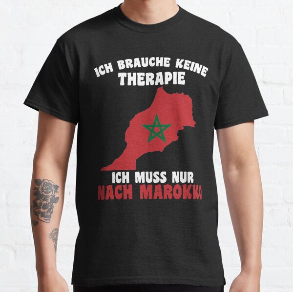I don't need any therapy, I just have to go to Morocco Classic T-Shirt