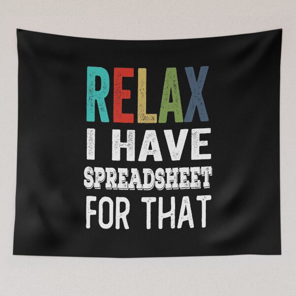 Item preview, Relax I Have A Spreadsheet For That gift for accountant Accountant Funny Humor Accounting gift for dad and mom gift for friend gift for brother and sister designed and sold by aminesalki1.