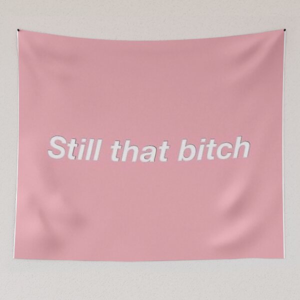 Item preview, Still that b*tch designed and sold by Lexiliz.