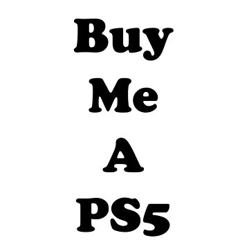 can you buy me a ps5