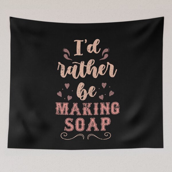 Item preview, I’d Rather Be Making Soap Gift For Soap Makers designed and sold by JokeGysen.