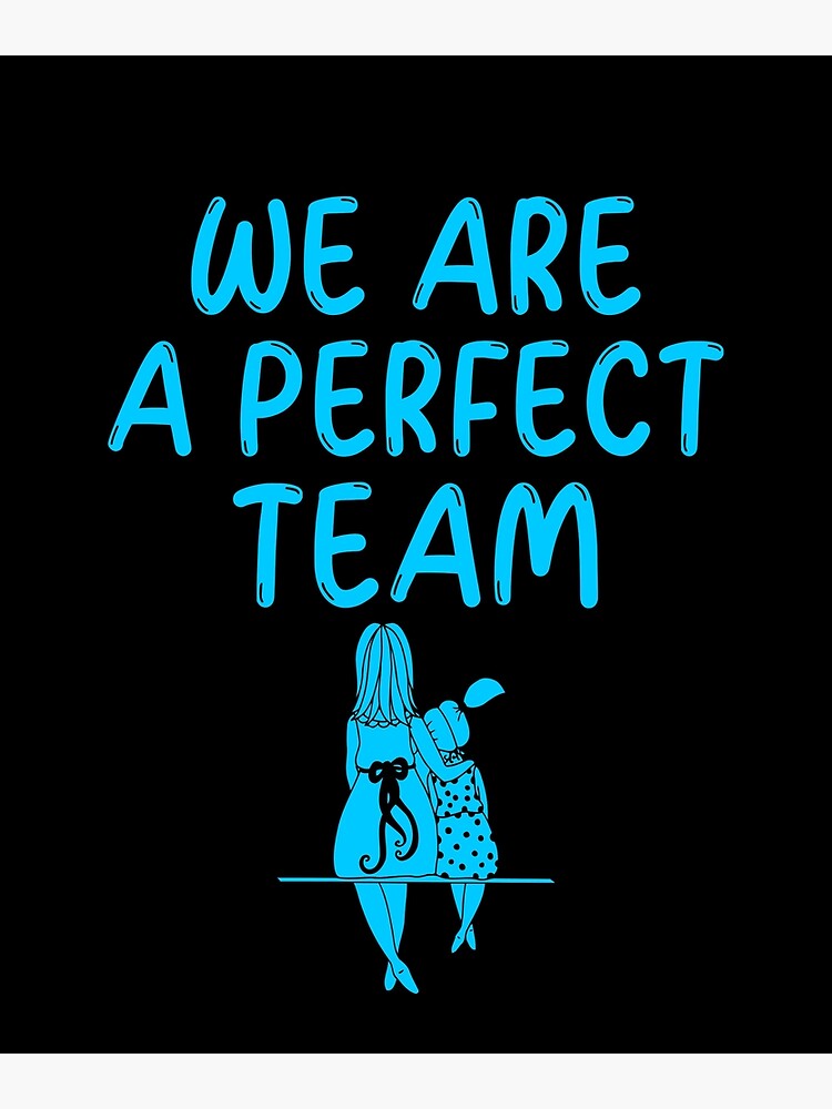 We Are A Perfect Team Poster By Affirmation01 Redbubble