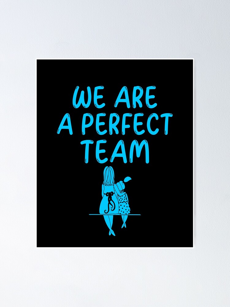 We Are A Perfect Team Poster By Affirmation01 Redbubble
