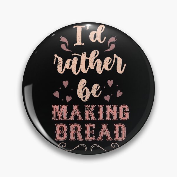 Item preview, I’d Rather Be Making Bread Gift For Bread Makers designed and sold by JokeGysen.