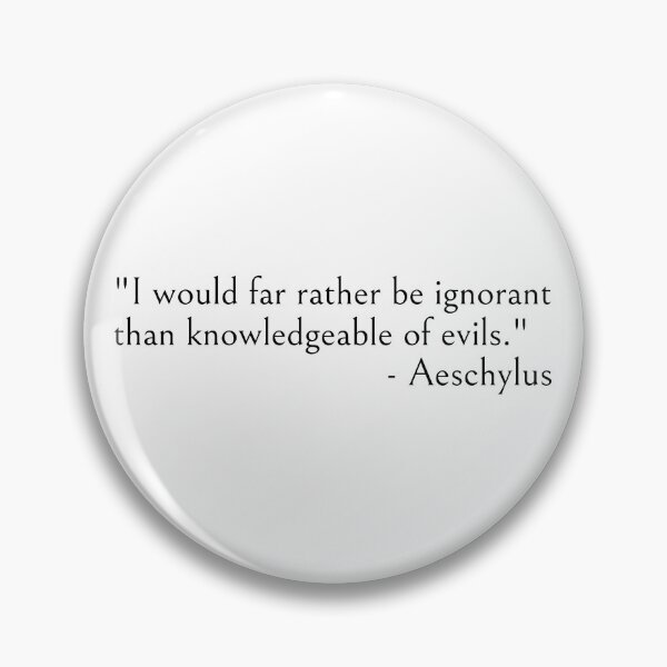Item preview, Aeschylus Quote, I would rather be ignorant.. designed and sold by ds-4.