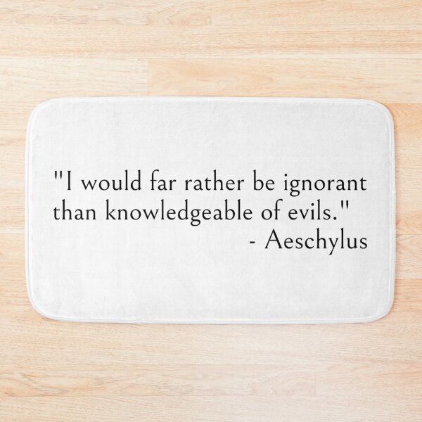 Item preview, Aeschylus Quote, I would rather be ignorant.. designed and sold by ds-4.