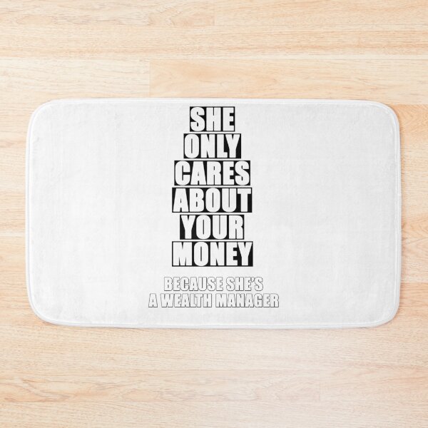 Item preview, She Only Cares About Your Money... Because She's a Wealth Manager designed and sold by Original Cheddar.