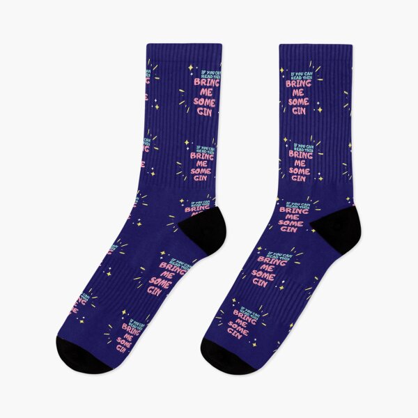 If You Can Read This. Bring Me Some Gin. Socks