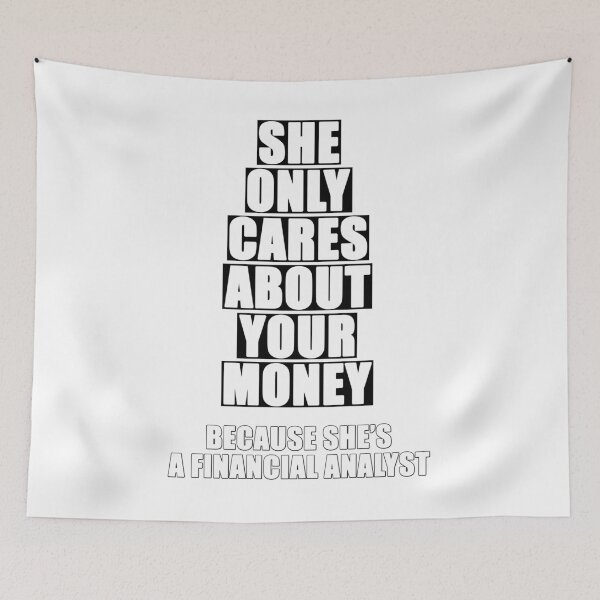 Item preview, She Only Cares About Your Money... Because She's a Financial Analyst designed and sold by Original Cheddar.
