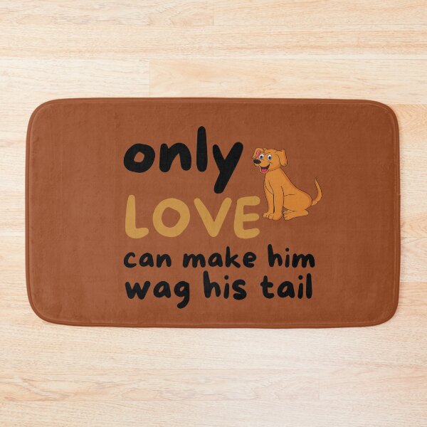 Item preview, Only Love Makes Dog Tail Wag designed and sold by ARUN VASWANI.