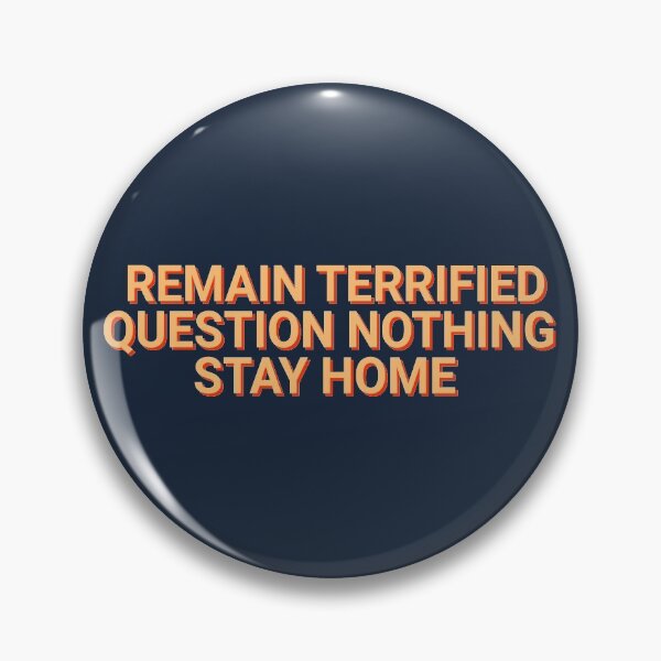 Item preview, Remain Terrified Question Nothing Stay Home Covid Pandemic designed and sold by Sour Soul.