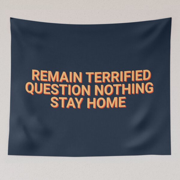 Item preview, Remain Terrified Question Nothing Stay Home Covid Pandemic designed and sold by Sour Soul.