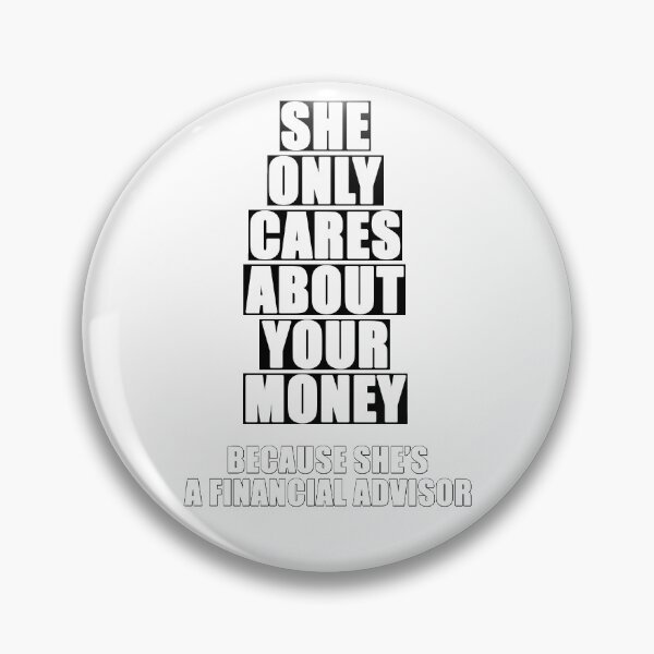 Item preview, She Only Cares About Your Money... Because She's a Financial Advisor designed and sold by Original Cheddar.