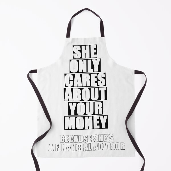 Item preview, She Only Cares About Your Money... Because She's a Financial Advisor designed and sold by Original Cheddar.