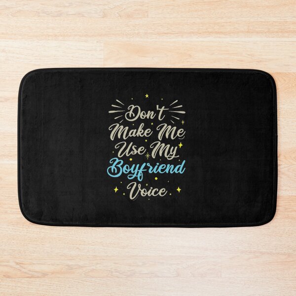 Item preview, Don't Make Me Use My Boyfriend Voice, Cute Funny Gift Ideas For Boyfriend designed and sold by awesomedraw.