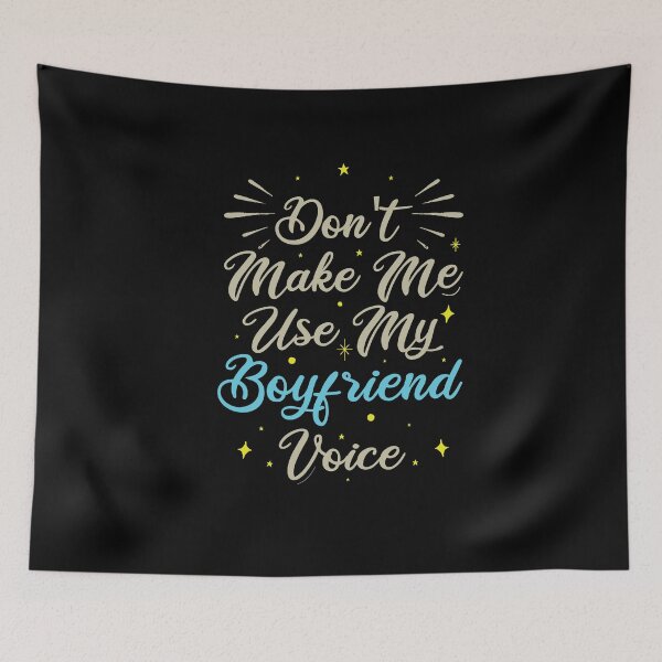 Item preview, Don't Make Me Use My Boyfriend Voice, Cute Funny Gift Ideas For Boyfriend designed and sold by awesomedraw.