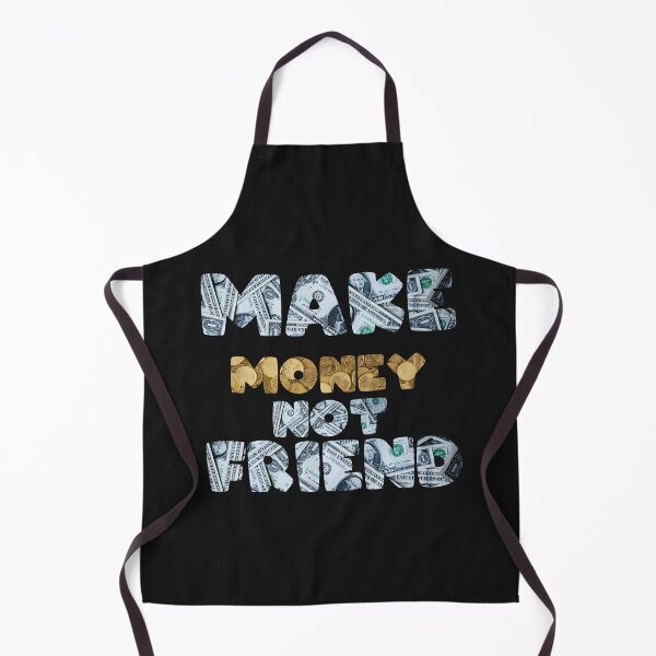 Item preview, make money not friend designed and sold by happy gift art.