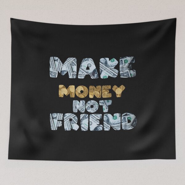 Item preview, make money not friend  designed and sold by happy gift art.