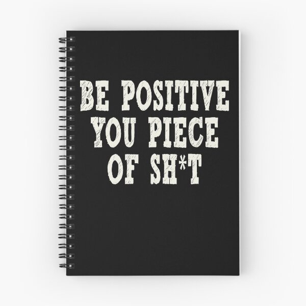 Item preview, Be Positive you Piece of Shit designed and sold by Original Cheddar.