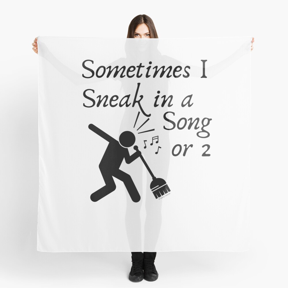 Sneak In A Song Funny Cleaning Humor Housekeeping Whimsical Gifts Scarf