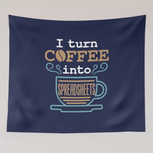 Item preview, I Turn Coffee Into Spreadsheets Accountant CPA Accounting designed and sold by jaygo.