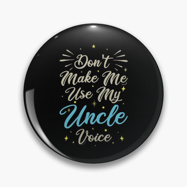 Item preview, Don't Make Me Use My Uncle Voice, Cute Funny Gift Ideas For Uncle designed and sold by awesomedraw.