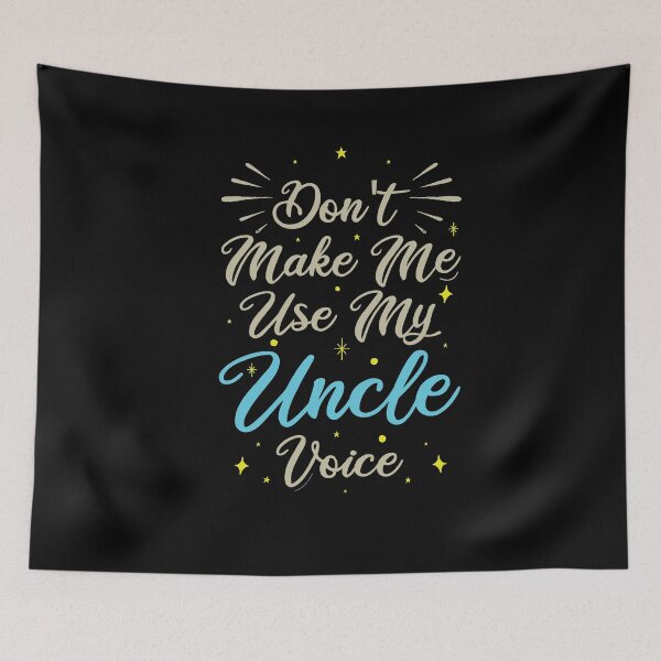 Item preview, Don't Make Me Use My Uncle Voice, Cute Funny Gift Ideas For Uncle designed and sold by awesomedraw.