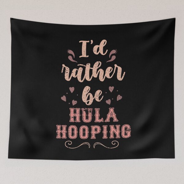 Item preview, I’d Rather Be Hula Hooping Gift For Hula Hoopers designed and sold by JokeGysen.