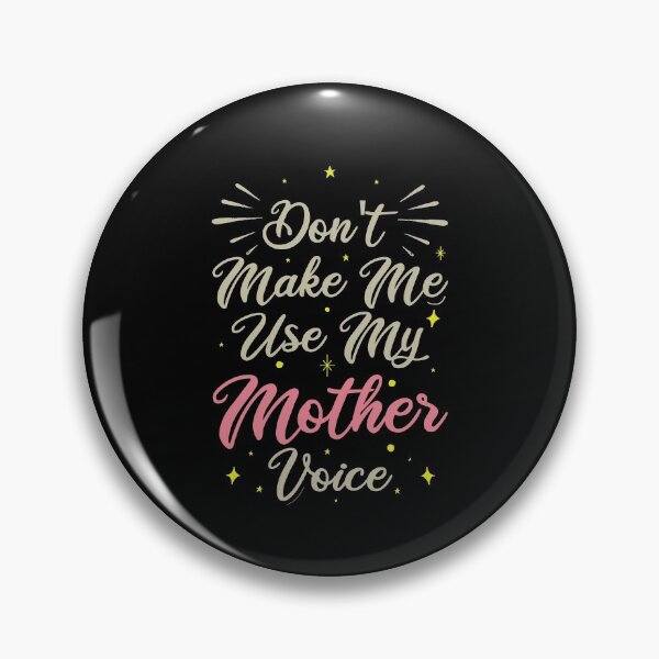 Item preview, Don't Make Me Use My Mother Voice, Cute Funny Gift Idea For Mom designed and sold by awesomedraw.