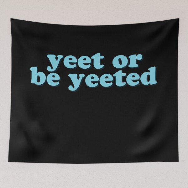 Item preview, Yeet or Be Yeeted Meme designed and sold by Jajulile.