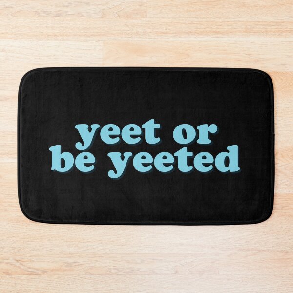 Item preview, Yeet or Be Yeeted Meme designed and sold by Jajulile.