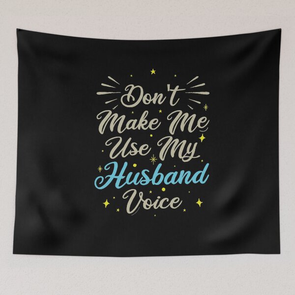 Item preview, Don't Make Me Use My Husband Voice, Cute Funny Gift Idea designed and sold by awesomedraw.