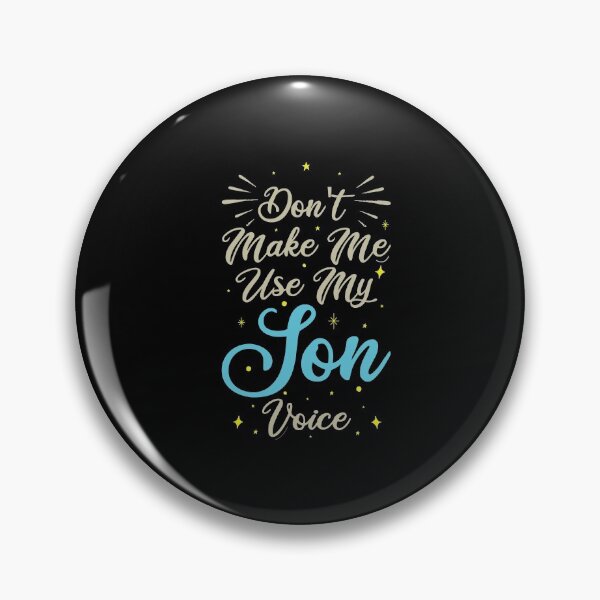 Item preview, Don't Make Me Use My Son Voice, Cute Funny Gift Idea For Son designed and sold by awesomedraw.
