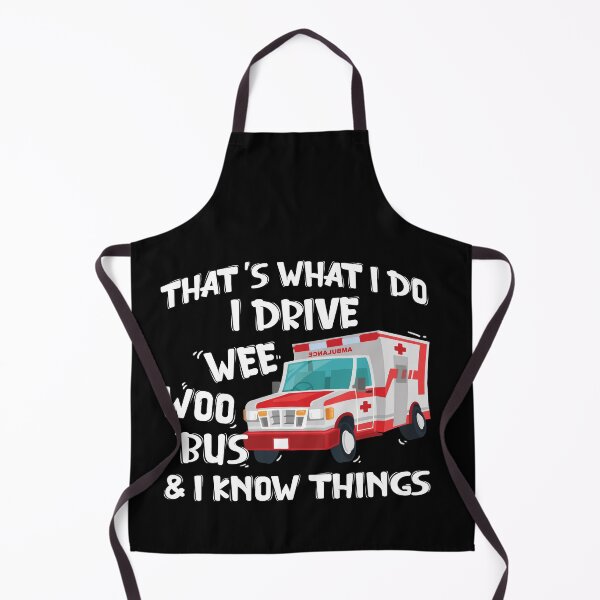 Item preview, That's What I Do I Drive Wee Woo Bus And I Know Things designed and sold by Dressed For Duty.