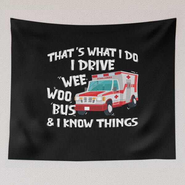 Item preview, That's What I Do I Drive Wee Woo Bus And I Know Things designed and sold by Dressed For  Duty.