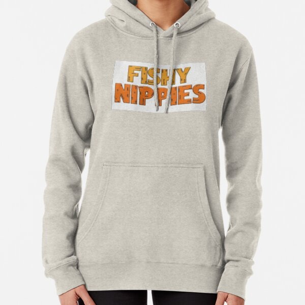 fishy nippies hoodie