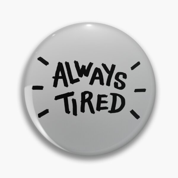 Item preview, ALWAYS TIRED designed and sold by jinjaega.