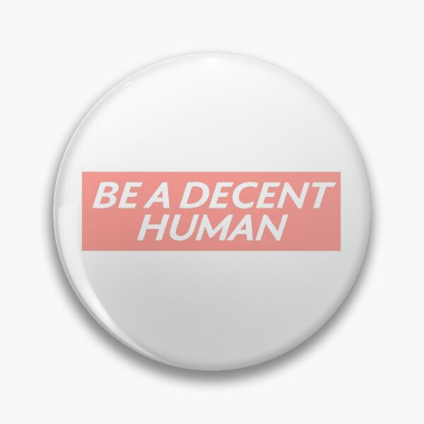Item preview, Be a decent human! designed and sold by Maia Gibson.