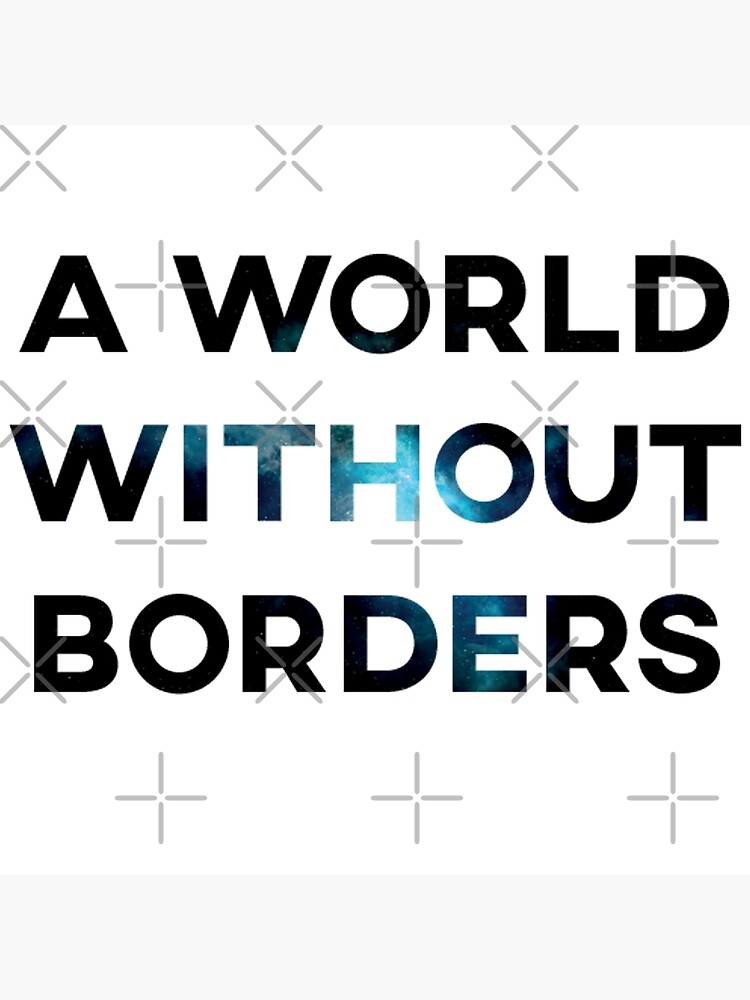 World Without Borders Posters for Sale | Redbubble