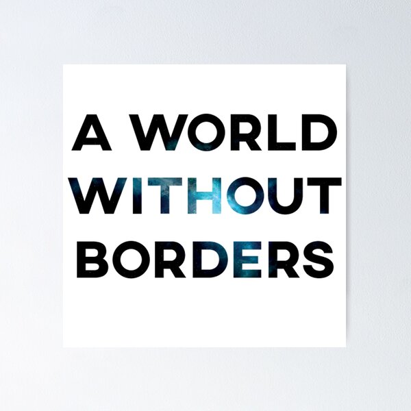 World Without Borders Posters for Sale | Redbubble