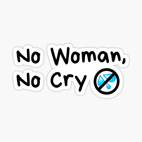 No Woman No Cry  Sticker for Sale by TheAsianOne