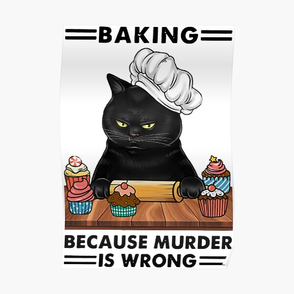 Black Cat Baking because murder is wrong cat lover gifts Poster